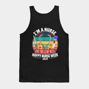 I'm A Nurse And This Is My Week Happy Nurse Week 2021 Tank Top